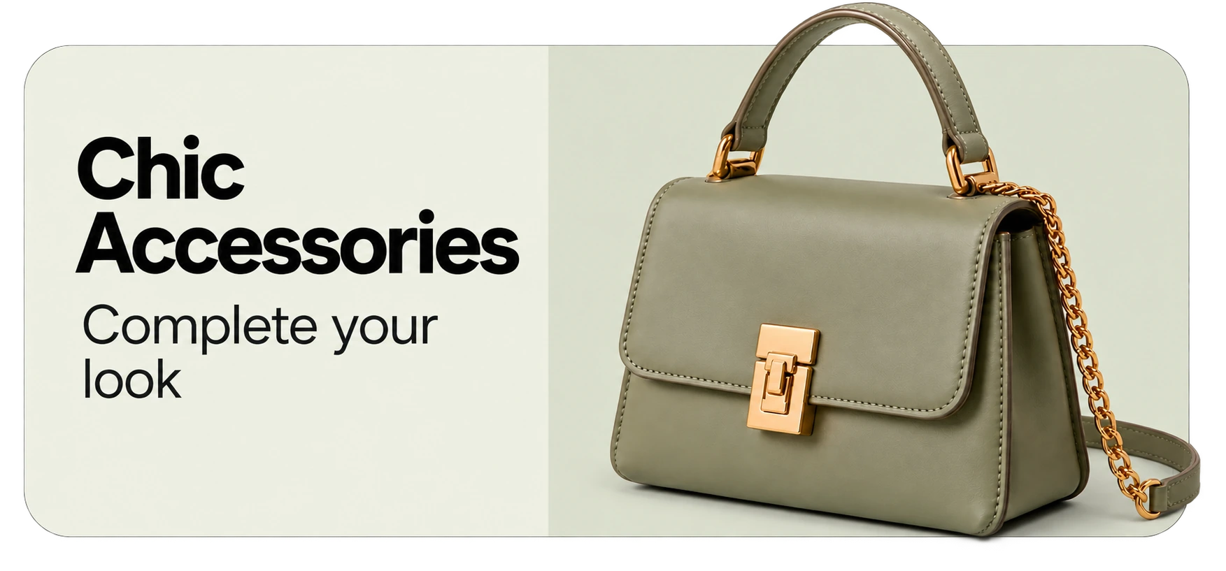 Chic Accessories - Complete your look